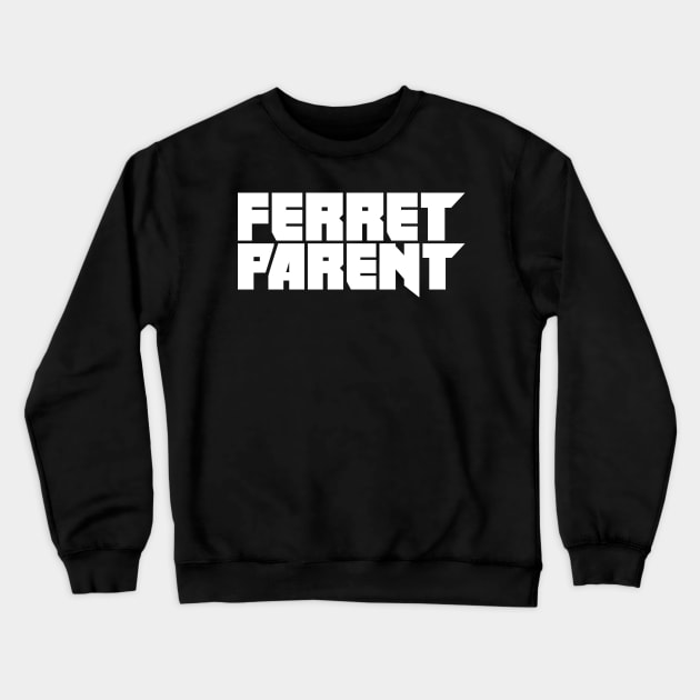 Ferret Parent Crewneck Sweatshirt by MeatMan